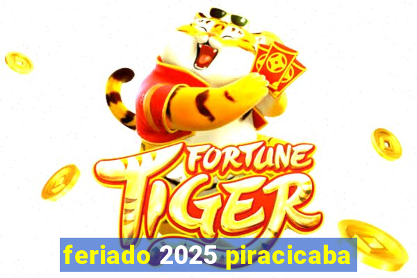 feriado 2025 piracicaba